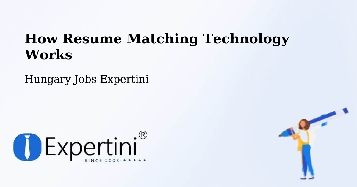 How Resume Matching Technology Works - Hungary Jobs Expertini